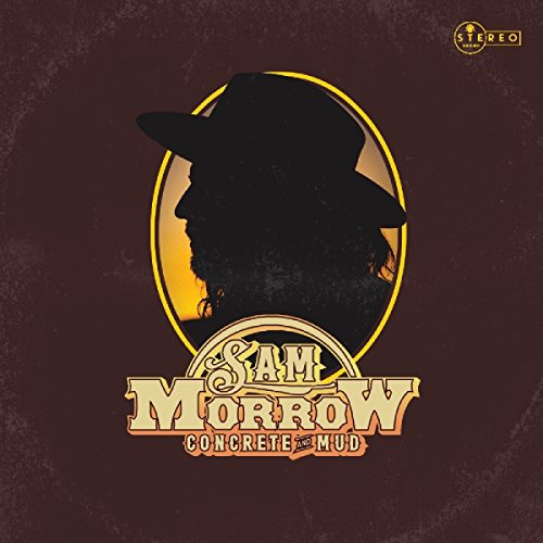 "Album cover with silhouette of man in hat, 'Sam Morrow Concrete and Mud' text."
