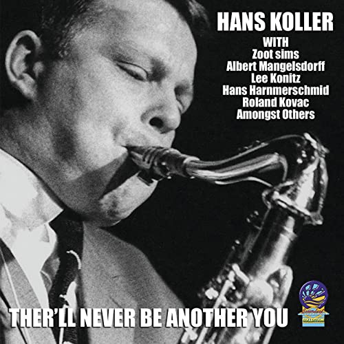 Hans Koller - There'll Never Be Another You [CD]