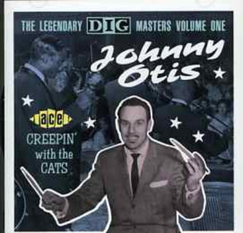 Johnny Otis - The Legendary Dig Masters Vol.1: Creepin' With the Cats [CD]