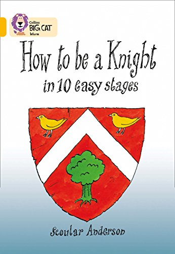 How To Be A Knight: This information book takes the reader back to the life of a knight in the Middle Ages. (Collins Big Cat)