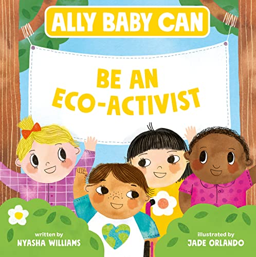Ally Baby Can: Be an Eco-Activist: 2 (Ally Baby Can, 2)