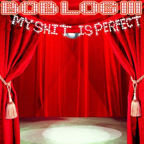 Red stage curtains with tassels, spotlight, and marquee text "Bob Log III - My Shit Is Perfect".