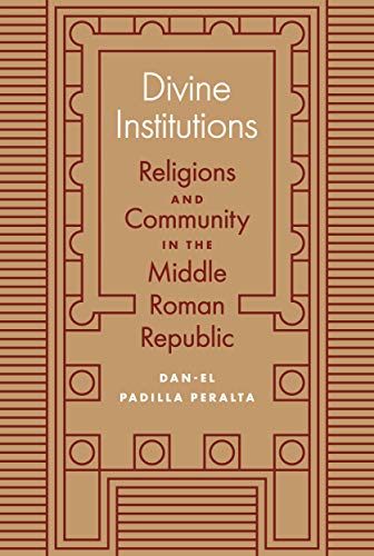 Divine Institutions: Religions and Community in the Middle Roman Republic