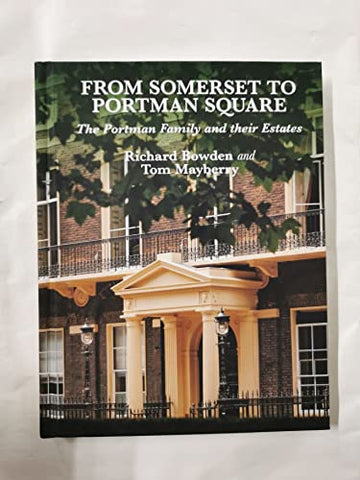 From Somerset to Portman Square: The Portman Family and their Estates