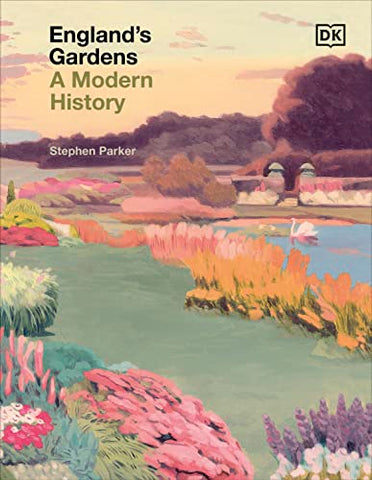 England's Gardens: A Modern History