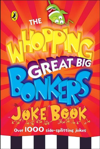 The Whopping Great Big Bonkers Joke Book