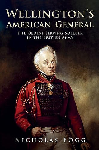 Wellington's American General: The Oldest Serving Soldier in the British Army