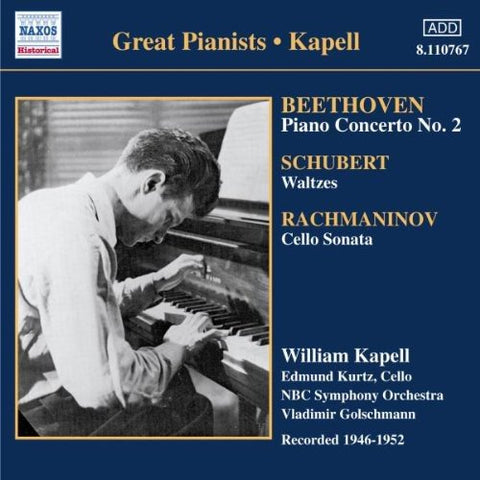 Kapell - Beethoven - Piano Concerto No 2; Schubert - Piano Pieces; Rachmaninov - Cello Sonata [CD]