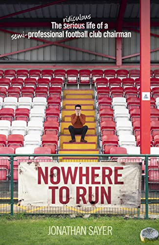 Nowhere to Run: The ridiculous life of a semi-professional football club chairman