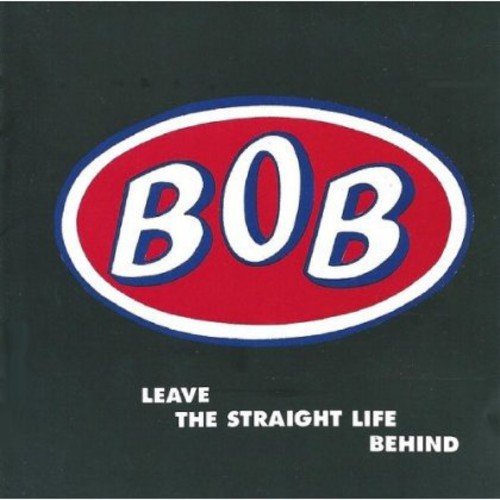 "Album cover with 'BOB' in red oval and 'Leave the Straight Life Behind' text."