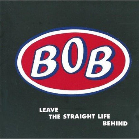 Bob - Leave The Straight Life Behind [CD]