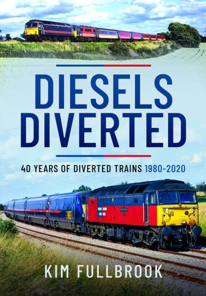 Diesels Diverted: 40 Years of Diverted Trains 1980 - 2020