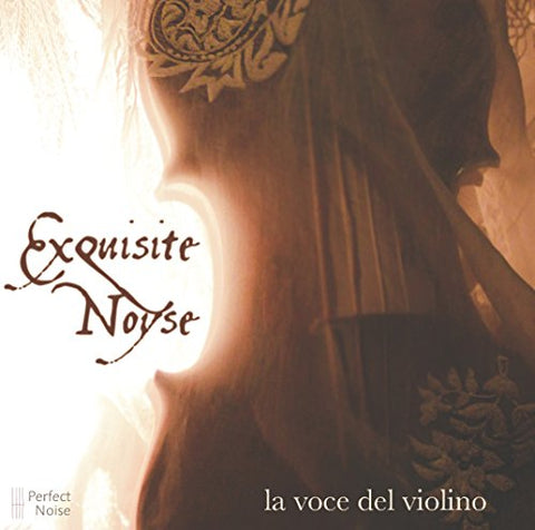 Exquisite Noyse - La Voce del Violino [CD]