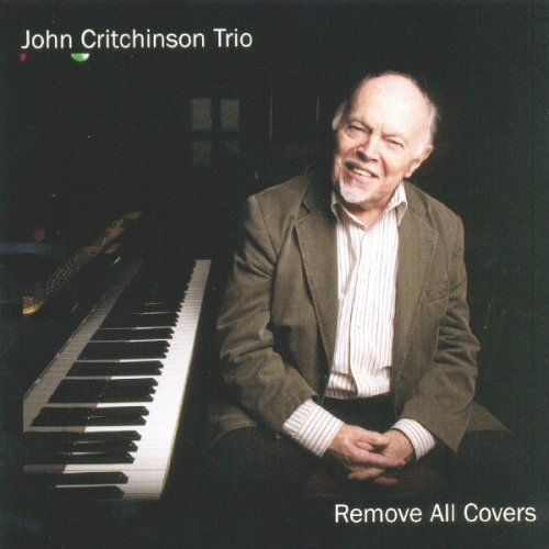 John Critchinson Trio - Remove All Covers [CD]