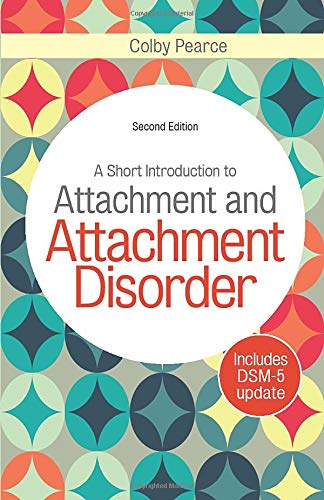 A Short Introduction to Attachment and Attachment Disorder, Second Edition