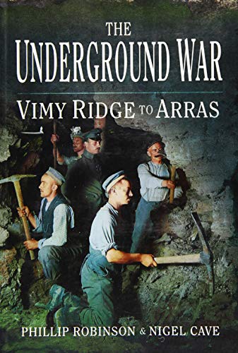 The Underground War: Vimy Ridge to Arras: 1