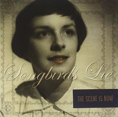 The Scene Is Now - Songbirds Lie [CD]