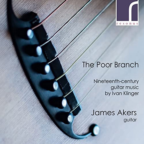 Akers - Ivan Klinger:The Poor Branch - 19Th-Century Guitar Music [CD]