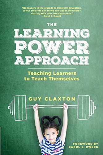 The Learning Power Approach: Teaching Learners to Teach Themselves (Corwin Teaching Essentials)