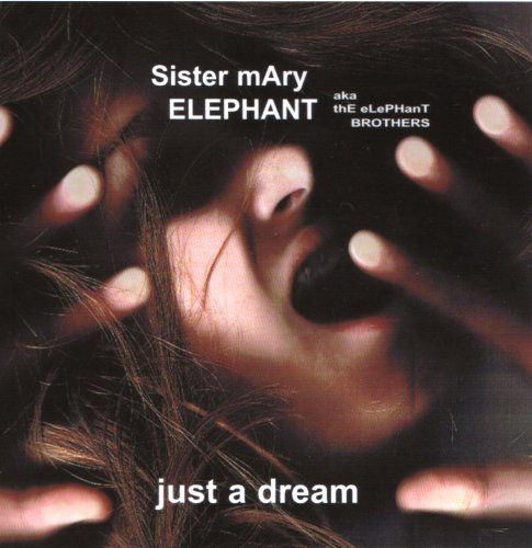 "Album cover with hands and hair, titled 'Sister Mary Elephant - Just a Dream'."