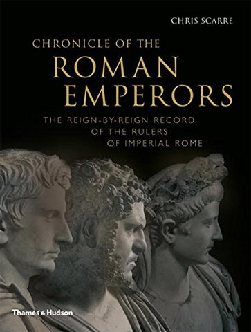 Chronicle of the Roman Emperors: The Reign-by-Reign Record of the Rulers of Imperial Rome (Chronicles)