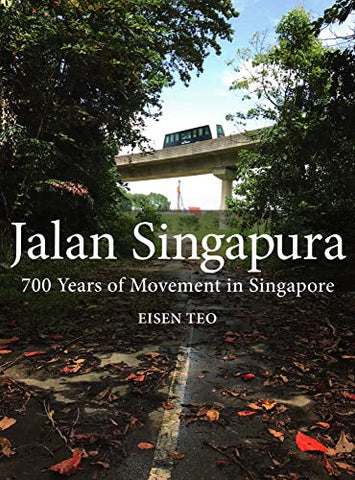 Jalan Singapura: 700 Years of Movement in Singapore