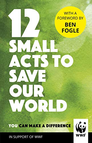 The image depicts the cover of a book titled "12 Small Acts to Save Our World". For accessibility purposes, a suitable alt text could be: "Green book cover with white text and WWF logo."