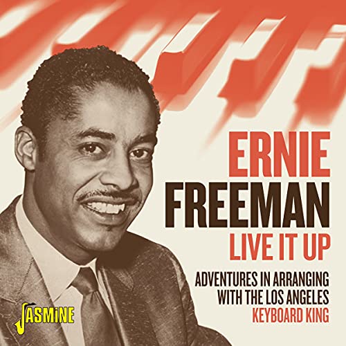 Ernie Freeman - Live it Up! Adventures in Arranging with the Los Angeles Keyboard King [CD]