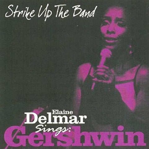 Elaine Delmar - Strike Up the Band - Elaine Delmar Sings George Gershwin [CD]