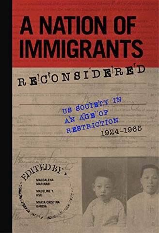 A Nation of Immigrants Reconsidered: US Society in an Age of Restriction, 1924-1965 (Studies of World Migrations)