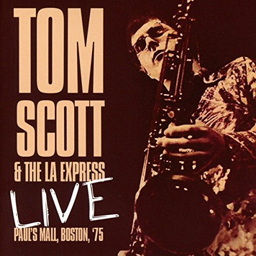 Tom Scott & The La Express - Live- Paul's Mall Boston '75 [CD]