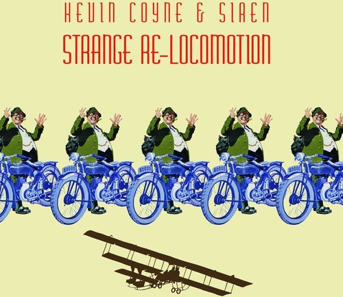 Kevin Coyne And Siren - Strange Re-Locomotion [VINYL]