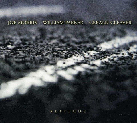 Joe Morris  William Parker & G - Altitude [CD]