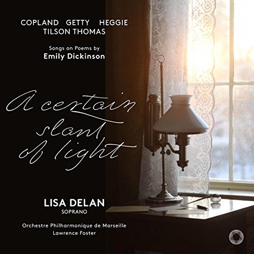 Lisa Delan; Orchestre Philharmonique De Marseille; Lawrence Foster - A Certain Slant Of Light Songs On Poems By Emily Dickinson - Copland; Hegge; Getty; Tilson Thomas [CD]