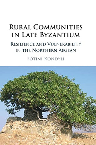 Rural Communities in Late Byzantium: Resilience and Vulnerability in the Northern Aegean