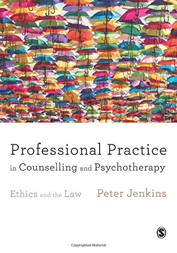Professional Practice in Counselling and Psychotherapy: Ethics and the Law