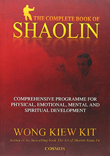 Complete Book of Shaolin: Comprehensive Program for Physical, Emotional, Mental and Spiritual Development