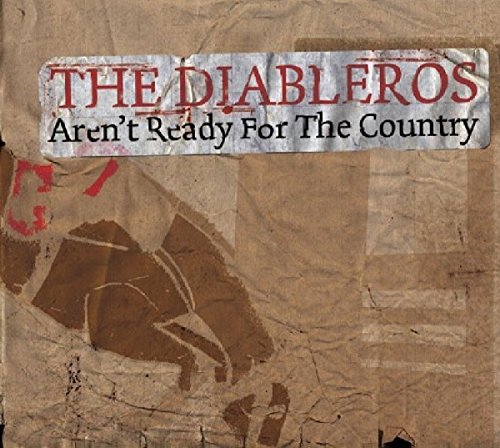 "Album cover with 'The Diableros' in red and 'Aren't Ready For The Country' on crumpled brown paper."