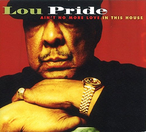 Lou Pride - AinT No More Love In The House [CD]