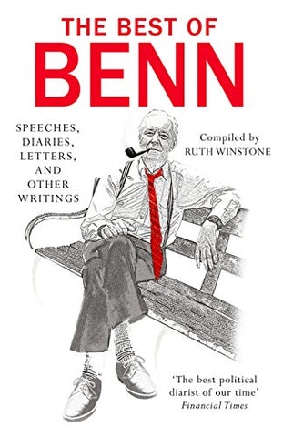 The Best of Benn: Speeches, Diaries, Letters, and Other Writings