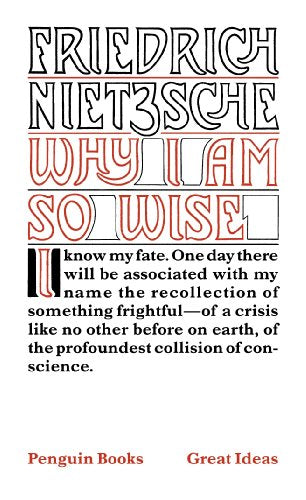 Penguin Great Ideas : Why I Am So Wise: Friedrich Nietzsche