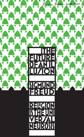 The The Future of an Illusion (Penguin Great Ideas)