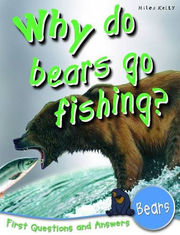 Why Do Bears Go Fishing?: First Questions and Answers - Bears (First Q&A)