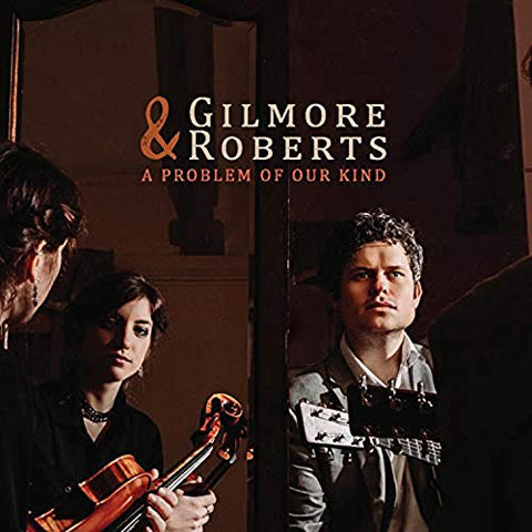 Gilmore & Roberts - A Problem Of Our Kind [CD]