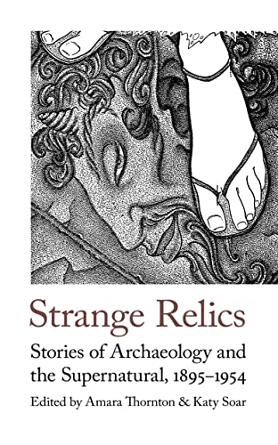 Strange Relics: Stories of Archaeology and the Supernatural, 1895-1954: 7 (Handheld Weirds, 7)