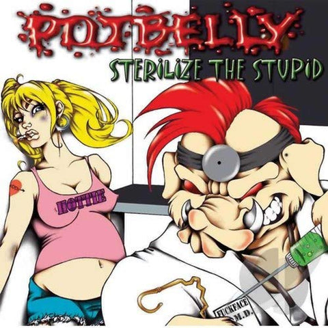 Potbelly - Sterilize the Stupid  [VINYL]