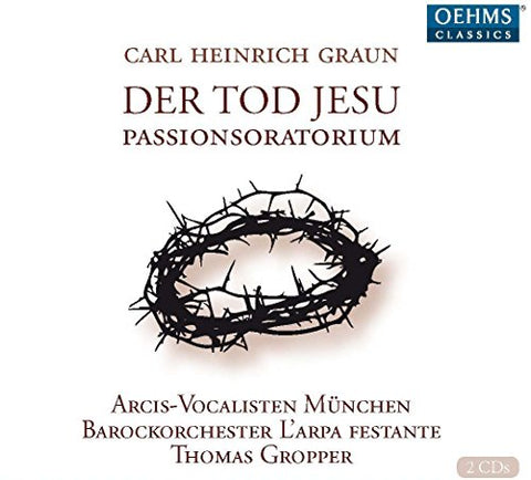 Various - Graun:Der Tod Jesu [Arcis-Vocalisten München; Barockorchester L'Arpa Festante, Thomas Gropper] [OEHMS CLASSICS: OC1809] [CD]