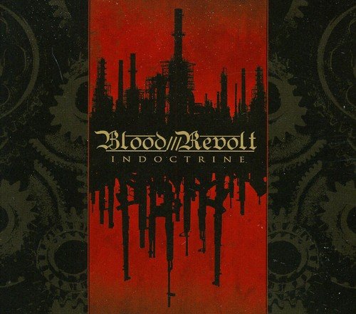 ``` Blood Revolt Album Cover: A red-toned album cover with a silhouette of a factory or industrial complex at the top, dripping black liquid with the title "Blood Revolt" and "Indoctrine" written in a stylized font. ```