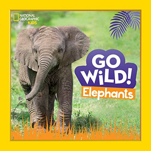 Go Wild!: Elephants