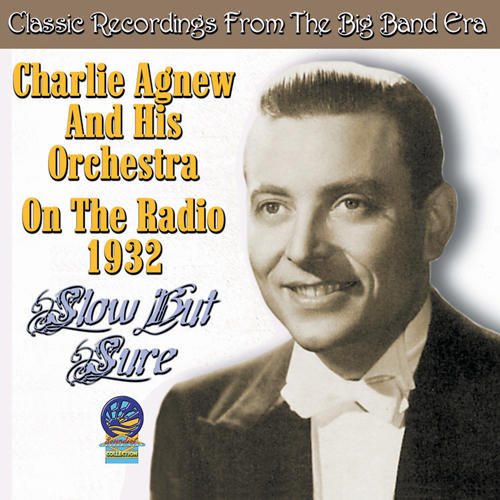 Charlie Agnew & His Orchestra - Slow but sure on the Radio 1932 [CD]